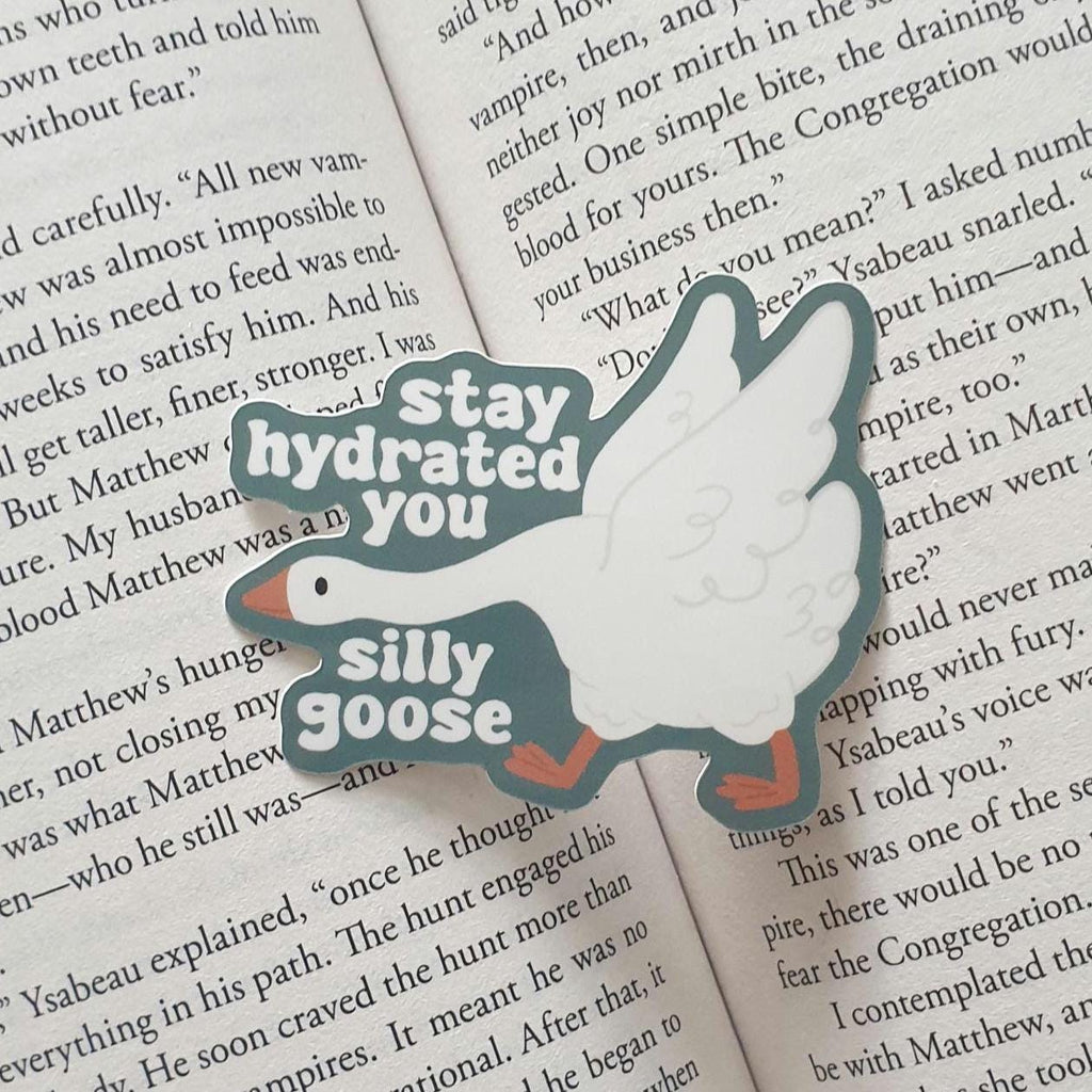 Stay Hydrated You Silly Goose Sticker