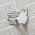 Stay Hydrated You Silly Goose Sticker